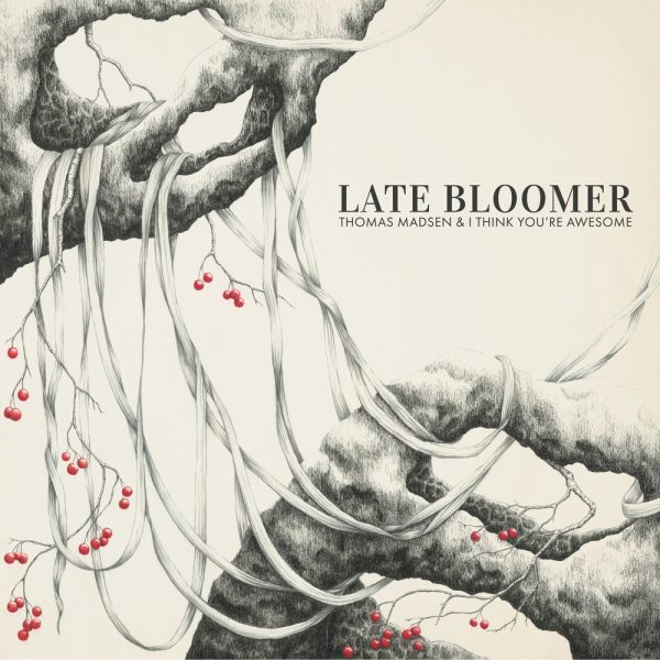 Thomas Madsen & I Think You´re Awesome - Late Bloomer